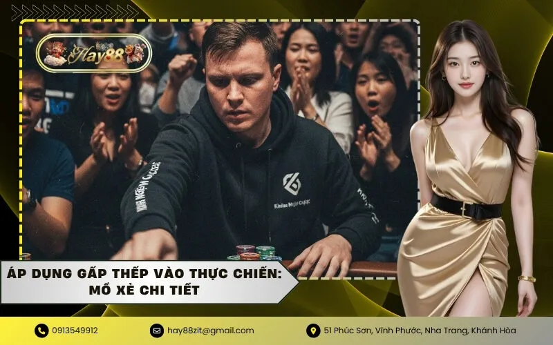 Áp dụng gấp thếp vào thực chiến Mổ xẻ chi tiết