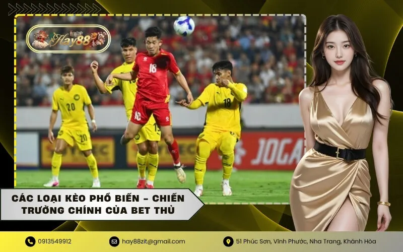 Các loại kèo phổ biến - Chiến trường chính của bet thủ