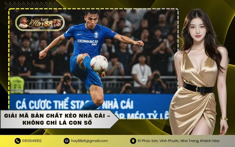 Giải mã bản chất kèo nhà cái - Không chỉ là con số