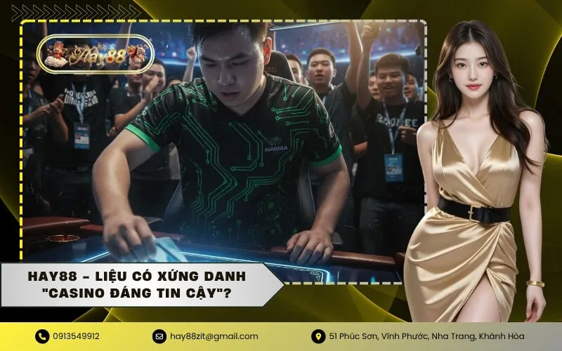 HAY88 - Liệu có xứng danh Casino đáng tin cậy