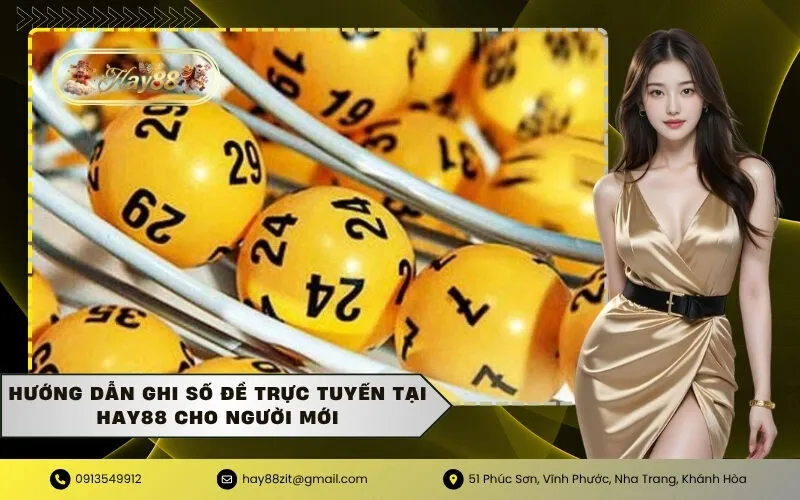 Hướng dẫn ghi số đề trực tuyến tại HAY88 cho người mới