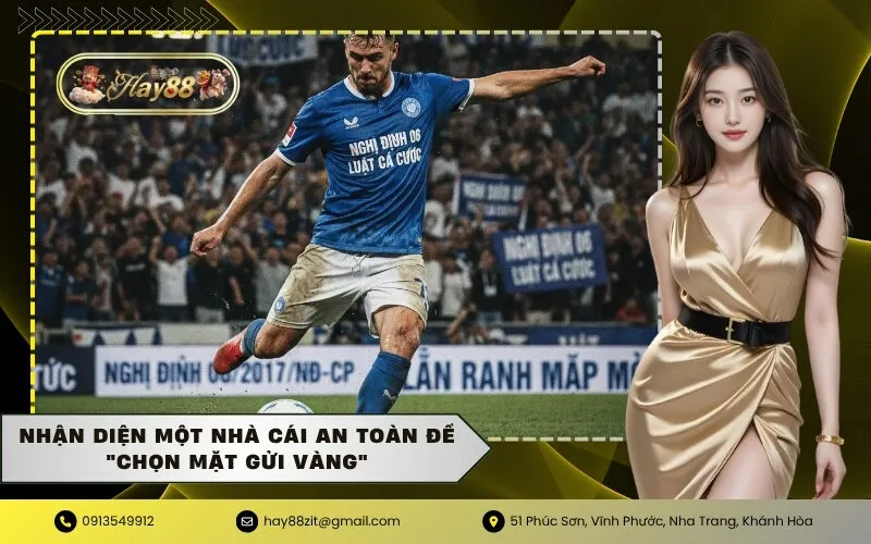 Nhận diện một nhà cái an toàn để chọn mặt gửi vàng