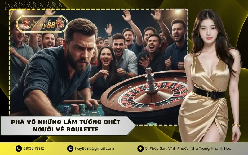 Phá vỡ những lầm tưởng chết người về Roulette