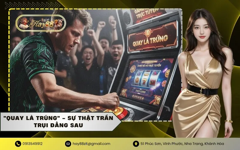Quay là trúng - Sự thật trần trụi đằng sau