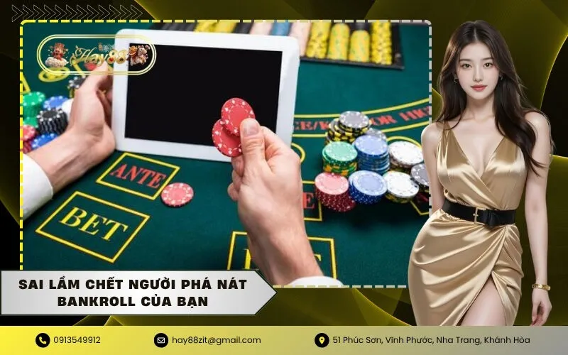 Sai lầm Chết người Phá nát Bankroll của bạn