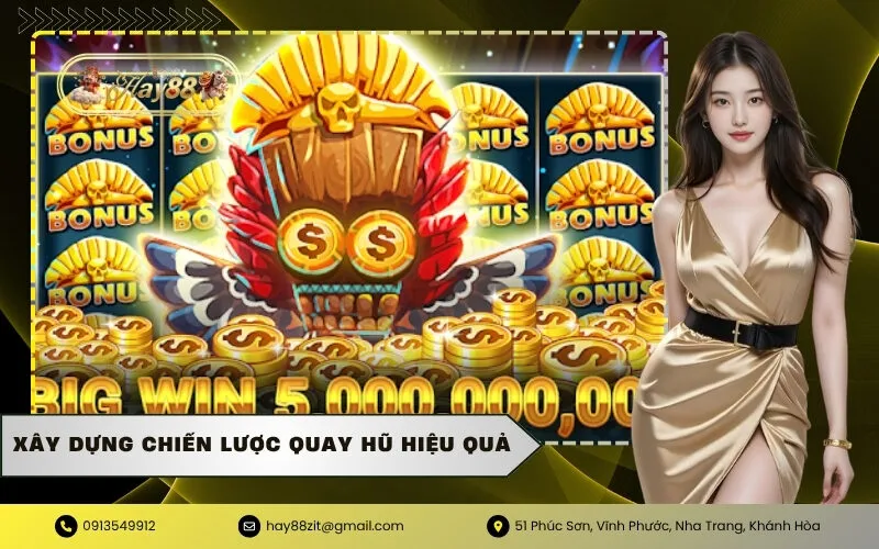 Xây dựng chiến lược quay hũ hiệu quả